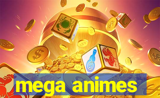 mega animes